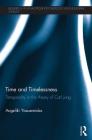 Time and Timelessness: Temporality in the Theory of Carl Jung (Research in Analytical Psychology and Jungian Studies) By Angeliki Yiassemides Cover Image