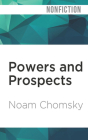 Powers and Prospects: Reflections on Human Nature and the Social Order By Noam Chomsky, Brian Jones (Read by) Cover Image