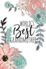 World's Best Grandmother: A Beautiful Notebook for Grandma By Blissful Grandma Love Cover Image