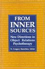 From Inner Sources: New Directions in Object Relations Psychotherapy (Library of Object Relations) By N. Gregory Hamilton M. D. Cover Image