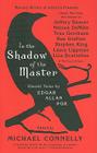 In the Shadow of the Master: Classic Tales by Edgar Allan Poe and Essays by Jeffery Deaver, Nelson DeMille, Tess Gerritsen, Sue Grafton, Stephen King, Laura Lippman, Lisa Scottoline, and Thirteen Others Cover Image