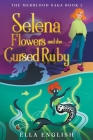 Selena Flowers And The Cursed Ruby Cover Image