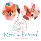 Lickie & Barkie Meet a Friend By Tj Gustaffersson Cover Image
