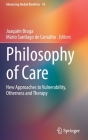 Philosophy of Care: New Approaches to Vulnerability, Otherness and Therapy (Advancing Global Bioethics #16) By Joaquim Braga (Editor), Mário Santiago de Carvalho (Editor) Cover Image
