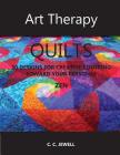 Art Therapy Quilts: 30 Designs for Creative Coloring To By Cindy C. Jewell Cover Image