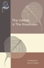 The Udana & The Itivuttaka: Inspired Utterances of the Buddha & The Buddha's Sayings By John Ireland Cover Image