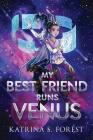 My Best Friend Runs Venus By Katrina S. Forest, Crystal Rose (Illustrator), Natasha Snow (Cover Design by) Cover Image