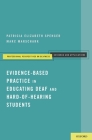 Evidence-Based Practice in Educating Deaf and Hard-Of-Hearing Students (Professional Perspectives on Deafness: Evidence and Applicat) By Patricia Elizabeth Spencer, Marc Marschark Cover Image
