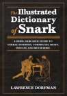 The Illustrated Dictionary of Snark: A Snide, Sarcastic Guide to Verbal Sparring, Comebacks, Irony, Insults, and Much More Cover Image