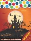 Dot Markers Activity Book: Halloween!: Happy Halloween!! With this fun Do a Dot marker Coloring Book, and Art Paint Daubers for Kids - Learn as y By Cool Hallowee Activity Books Publishing Cover Image