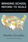 Bringing School Reform to Scale: Five Award-Winning Urban Districts (Educational Innovations) By Heather Zavadsky, Thomas Payzant (Foreword by) Cover Image
