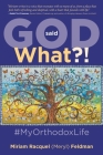 God Said What?! #MyOrthodoxLife By Miriam Racquel (Meryl) Feldman Cover Image