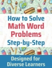 How to Solve Math Word Problems Step-by-Step By Janine Toole Cover Image