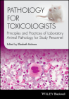 Pathology for Toxicologists: Principles and Practices of Laboratory Animal Pathology for Study Personnel By Elizabeth McInnes (Editor) Cover Image