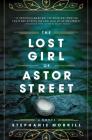 The Lost Girl of Astor Street By Stephanie Morrill Cover Image