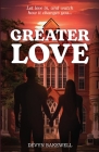 Greater Love: Let Love in, and Watch How It Changes You... By Devyn Bakewell Cover Image