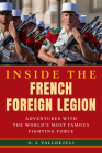 Inside the French Foreign Legion: Adventures with the World's Most Famous Fighting Force Cover Image
