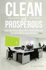 Clean and Prosperous: How Cleanliness Means More Productivity and Increased Roi for Your Business By Scott Romero Cover Image