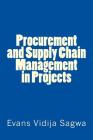 Procurement and Supply Chain Management in Projects By Evans Vidija Sagwa Phd Cover Image