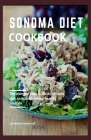 Sonoma Diet Cookbook: The ultimate book guide on sonoma diet and cookbook for healthy lifestyle By Patrick Hamilton Cover Image