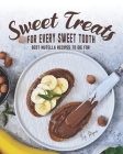 Sweet Treats for Every Sweet Tooth: Best Nutella Recipes to Die For By Ivy Hope Cover Image