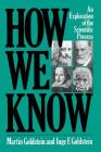 How We Know: An Exploration Of The Scientific Process By Martin Goldstein, Inge F. Goldstein Cover Image