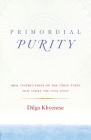 Primordial Purity: Oral Instructions on the Three Words That Strike the Vital Point By Dilgo Khyentse, Ani Jinba Palmo (Translated by), Nalanda Translation Committee (Translated by), Nalanda Translation Committee (Editor) Cover Image