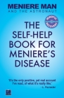Meniere Man And The Astronaut: The Self-Help Book For Meniere's Disease By Meniere Man Cover Image