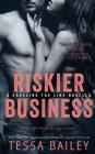 Riskier Business By Tessa Bailey Cover Image