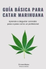 Guía Básica Para Catar Marihuana: Aprende a degustar cannabis paso a paso By Carlos Manosalva Uhart Cover Image