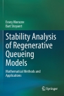 Stability Analysis of Regenerative Queueing Models: Mathematical Methods and Applications Cover Image