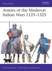 Armies of the Medieval Italian Wars 1125–1325 (Men-at-Arms) By Gabriele Esposito, Giuseppe Rava (Illustrator) Cover Image