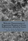 Molecular Characterization of Progesterone Receptors in Uterine Endometrium effected by Tumors: Progesterone in Uterine Tumors By Basma Salah Al-Omar, Sami a. Al-Mudhaffar Dr Cover Image