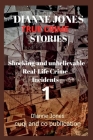 Dianne Jones True crime stories - volume 1: 5 Shocking and unbelievable Real-Life Crime Incidents Cover Image