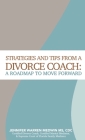 Strategies and Tips from a Divorce Coach: A Roadmap to Move Forward Cover Image