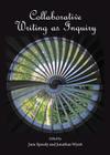 Collaborative Writing as Inquiry By Ken Gale (Editor), Jane Speedy (Editor) Cover Image