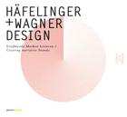 Hafelinger + Wagner Design: Erzahlende Marken Kreieren/Creating Narrative Brands By Conway Lloyd Morgan Cover Image