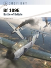 Bf 109E: Battle of Britain (Dogfight #12) By Andy Saunders, Gareth Hector (Illustrator), Jim Laurier (Illustrator) Cover Image