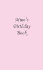Mum's Birthday Book By N. P. Bowman (Editor) Cover Image
