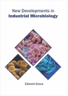 New Developments in Industrial Microbiology By Edward Grace (Editor) Cover Image
