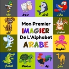 Mon premier imagier de l'alphabet Arabe: Un imagier bilingue (Français-Arabe) pour enfants dès 2 ans. Apprendre l'alphabet et les premiers mots en ara Cover Image