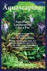 Aquascaping: Aquarium Landscaping Like a Pro By Moe Martin Cover Image