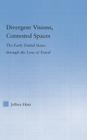 Divergent Visions, Contested Spaces: The Early United States through Lens of Travel (Literary Criticism and Cultural Theory) Cover Image