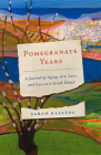 Pomegranate Years: A Journal of Aging, Art, Love, and Loss on a Greek Island Cover Image