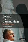 Poland Under Communism: A Cold War History By A. Kemp-Welch Cover Image
