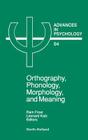 Orthography, Phonology, Morphology and Meaning: Volume 94 (Advances in Psychology #94) By R. Frost (Editor), L. Katz (Editor) Cover Image
