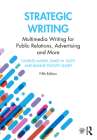 Strategic Writing: Multimedia Writing for Public Relations, Advertising and More By Charles Marsh, David W. Guth, Bonnie Poovey Short Cover Image