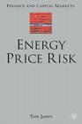 Energy Price Risk: Trading and Price Risk Management (Finance and Capital Markets) By T. James Cover Image