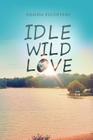 Idle, Wild, Love By Shaida Escoffery Cover Image