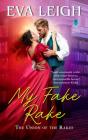 My Fake Rake: The Union of the Rakes By Eva Leigh Cover Image